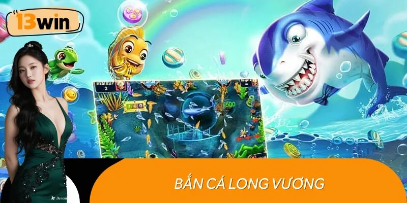 Bắn cá long vương
