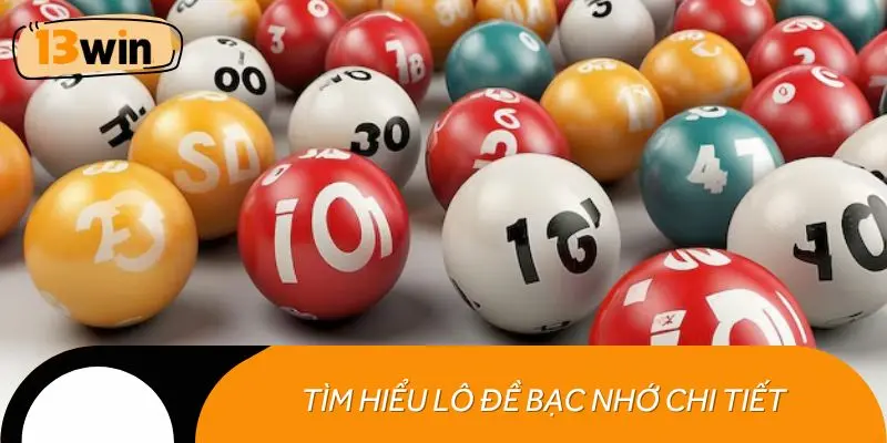 Tìm hiểu lô đề bạc nhớ chi tiết